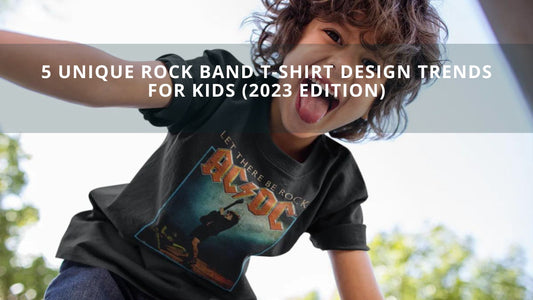 5 Unique Rock Band T-Shirt Design Trends for Kids (2023 Edition)