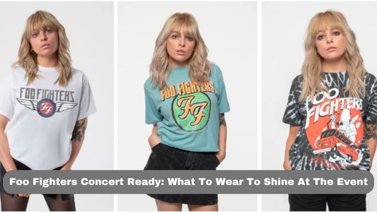 Foo Fighters Concert Ready: What To Wear To Shine At The Event