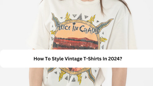 How To Style Vintage T-Shirts In 2024?