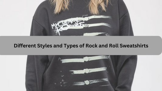 Different Styles and Types of Rock and Roll Sweatshirts